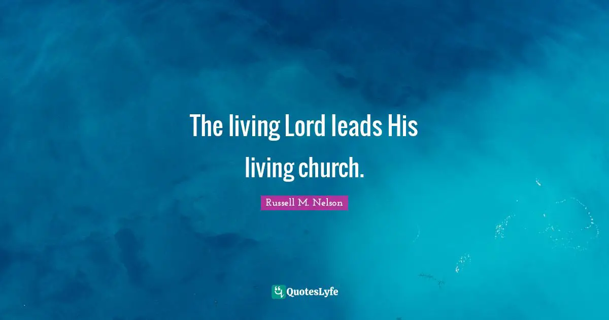 The living Lord leads His living church.