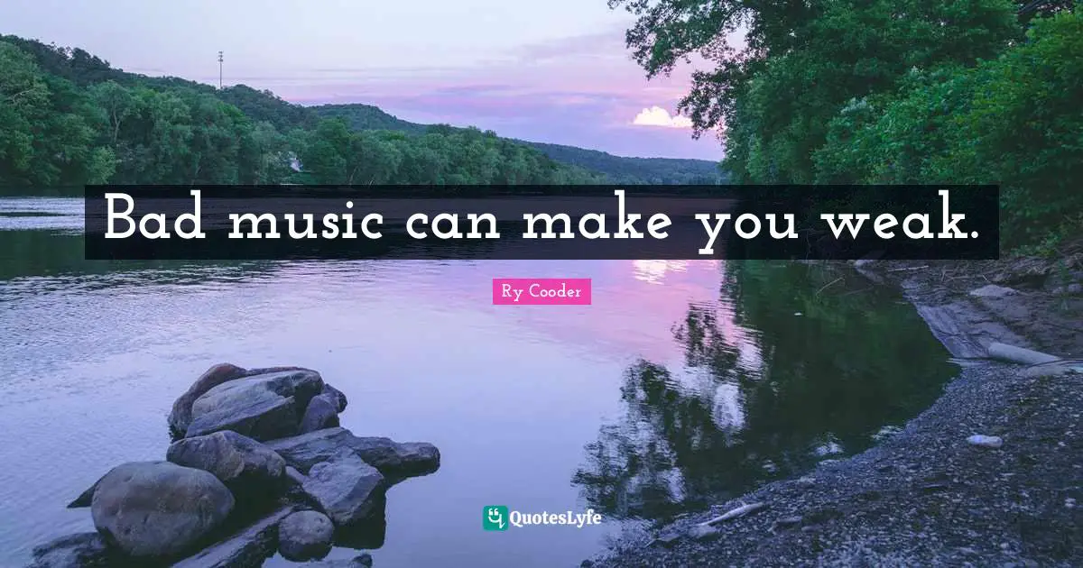 Bad music can make you weak.