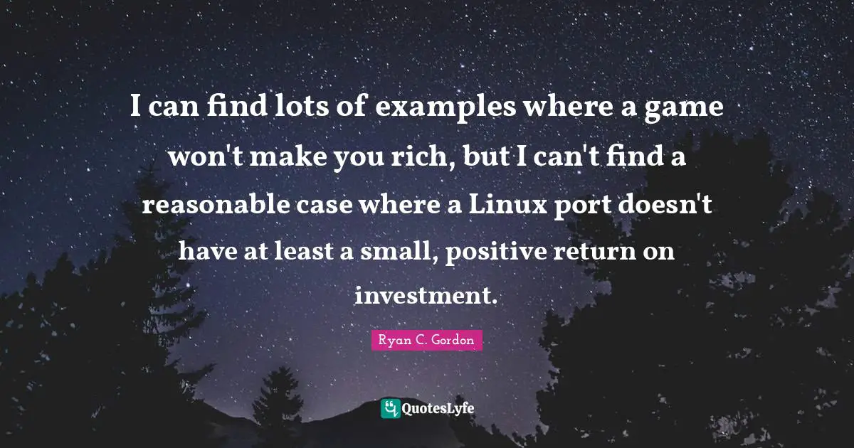 I can find lots of examples where a game won't make you rich, but I can't find a reasonable case where a Linux port doesn't have at least a small, positive return on investment.