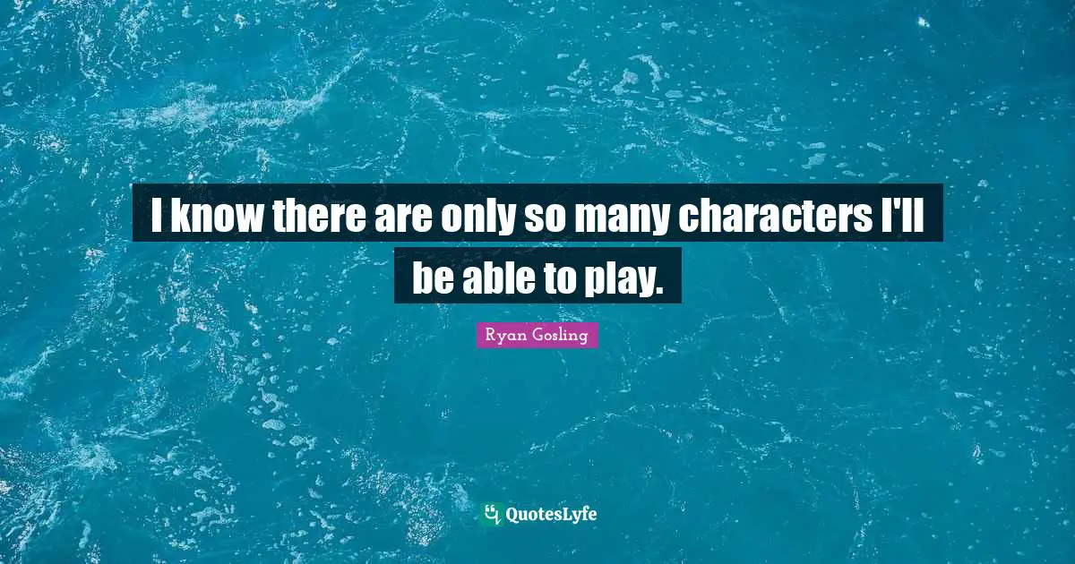 I know there are only so many characters I'll be able to play.
