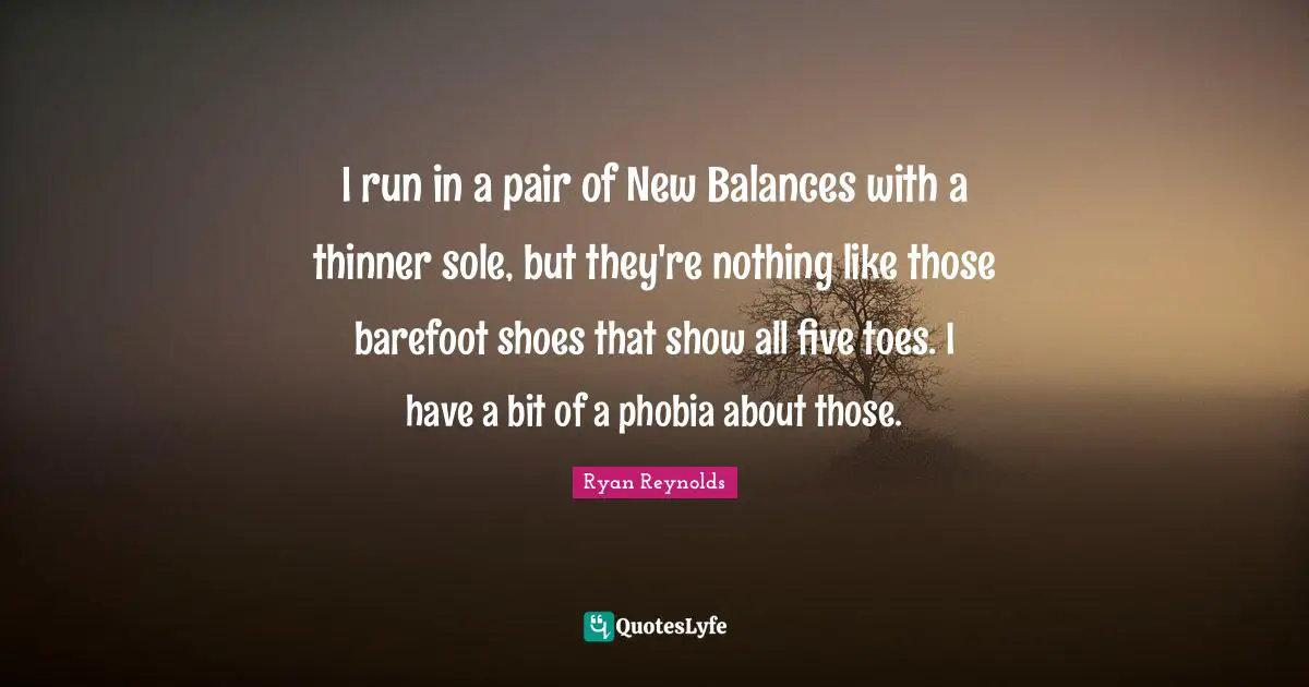 I run in a pair of New Balances with a thinner sole, but they're nothing like those barefoot shoes that show all five toes. I have a bit of a phobia about those.
