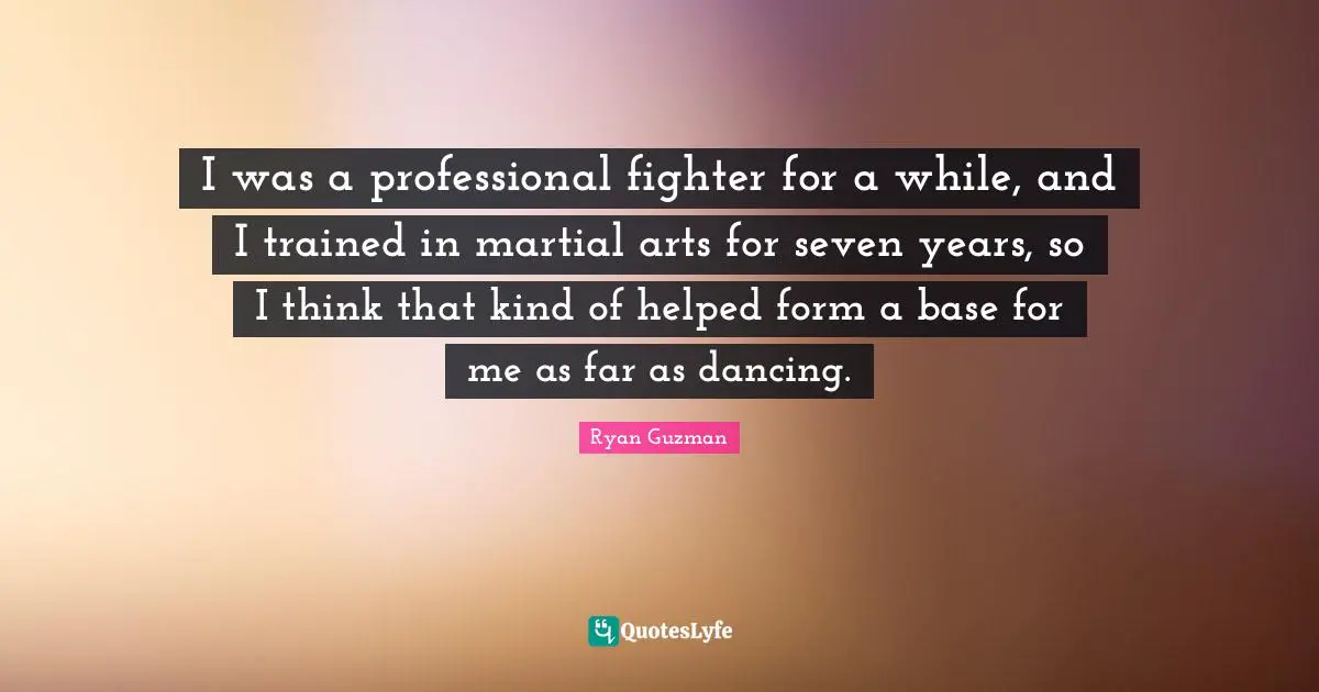 I was a professional fighter for a while, and I trained in martial arts for seven years, so I think that kind of helped form a base for me as far as dancing.