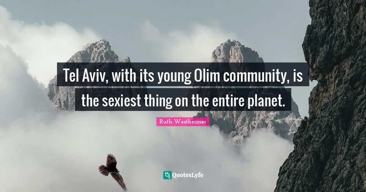Tel Aviv, with its young Olim community, is the sexiest thing on the entire planet.