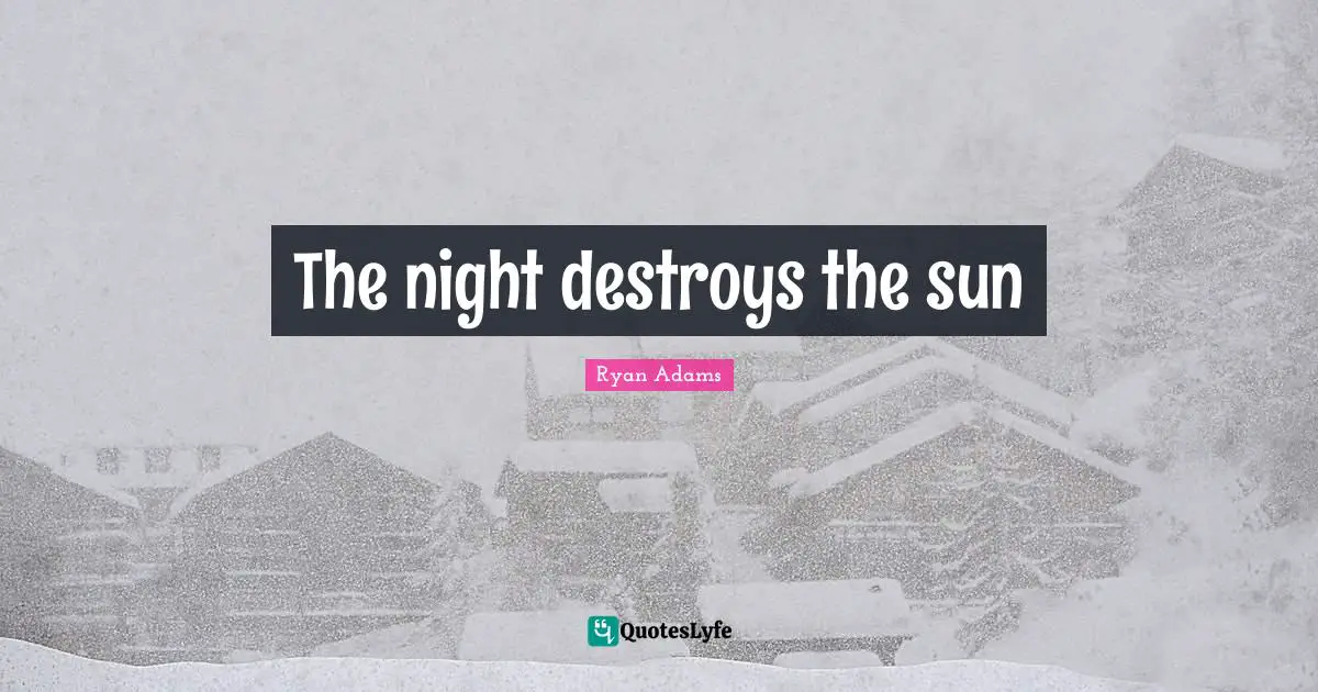 The night destroys the sun