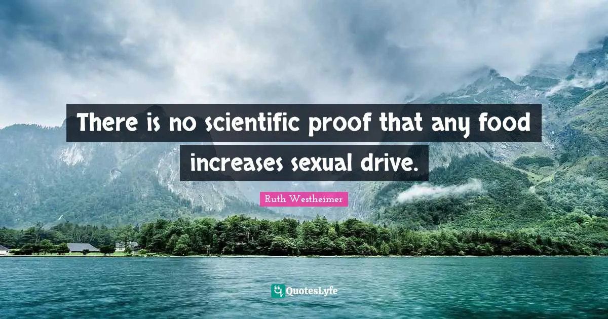 There is no scientific proof that any food increases sexual drive.