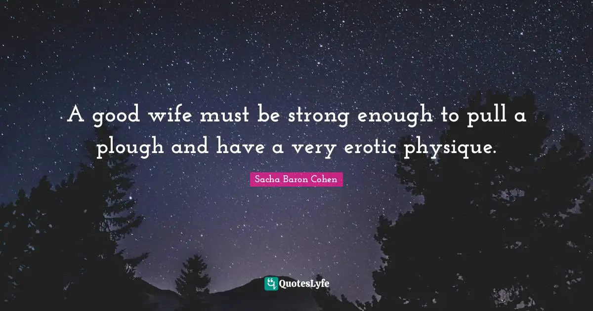 A good wife must be strong enough to pull a plough and have a very erotic physique.