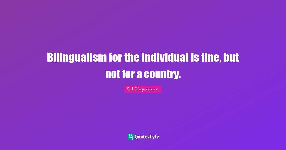 Bilingualism for the individual is fine, but not for a country.