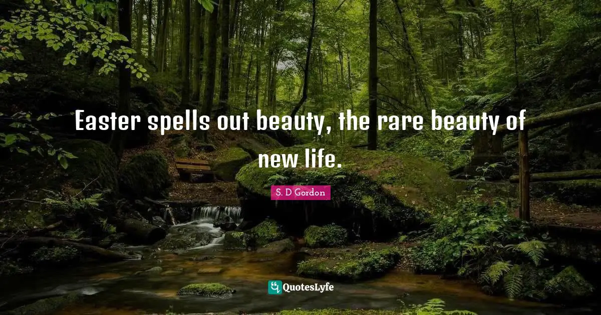 Eggs Quotes: "Easter spells out beauty, the rare beauty of new life."