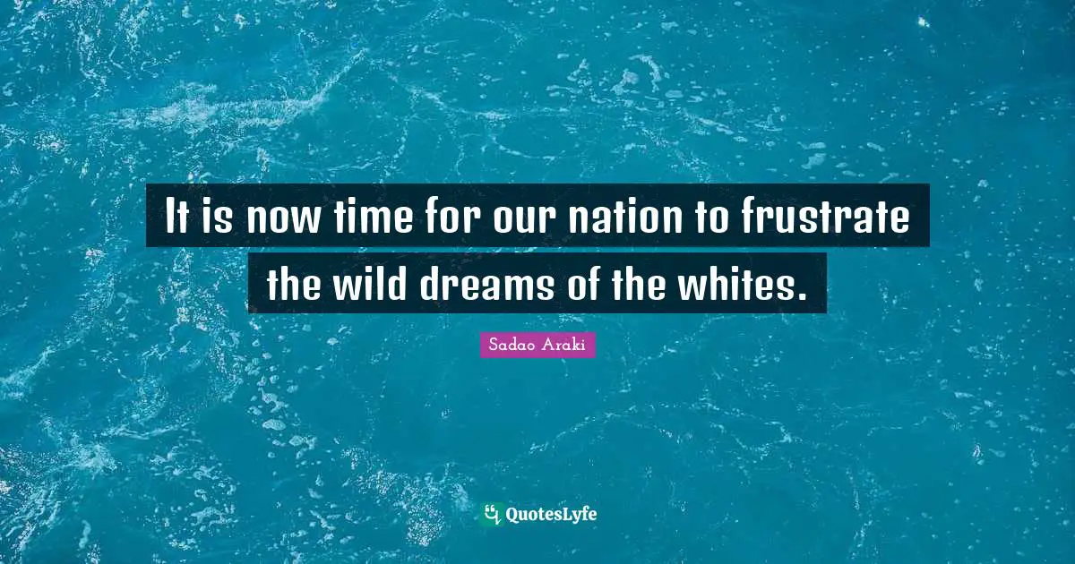 It is now time for our nation to frustrate the wild dreams of the whites.