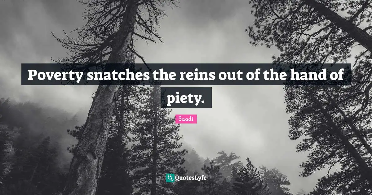 Reins Quotes: "Poverty snatches the reins out of the hand of piety."