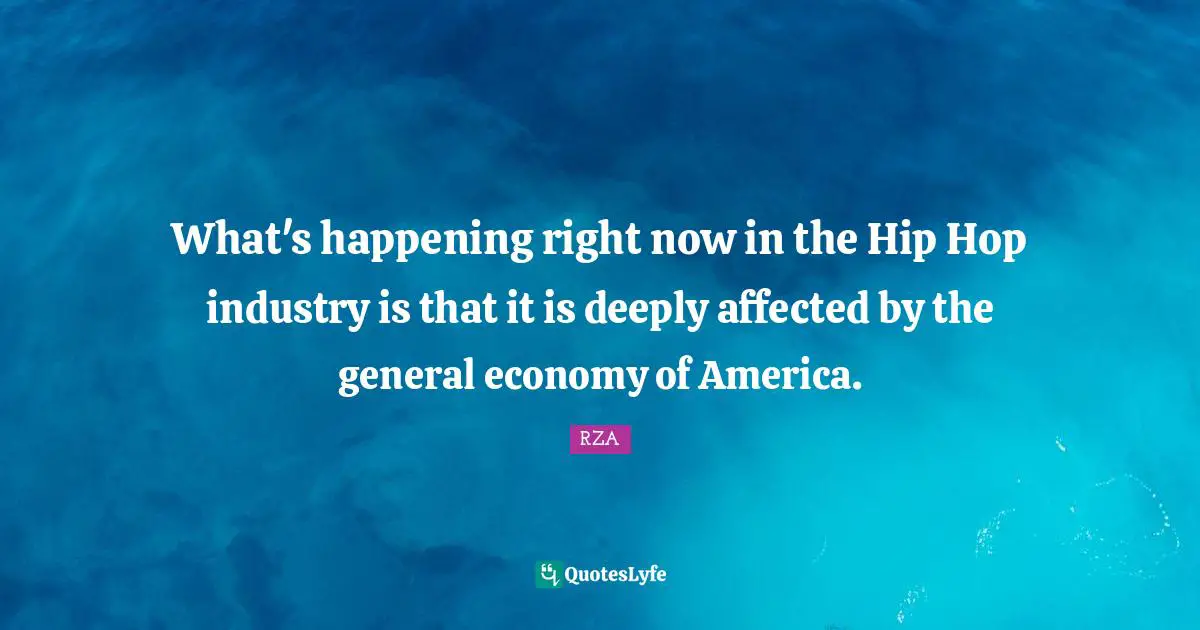 What's happening right now in the Hip Hop industry is that it is deeply affected by the general economy of America.