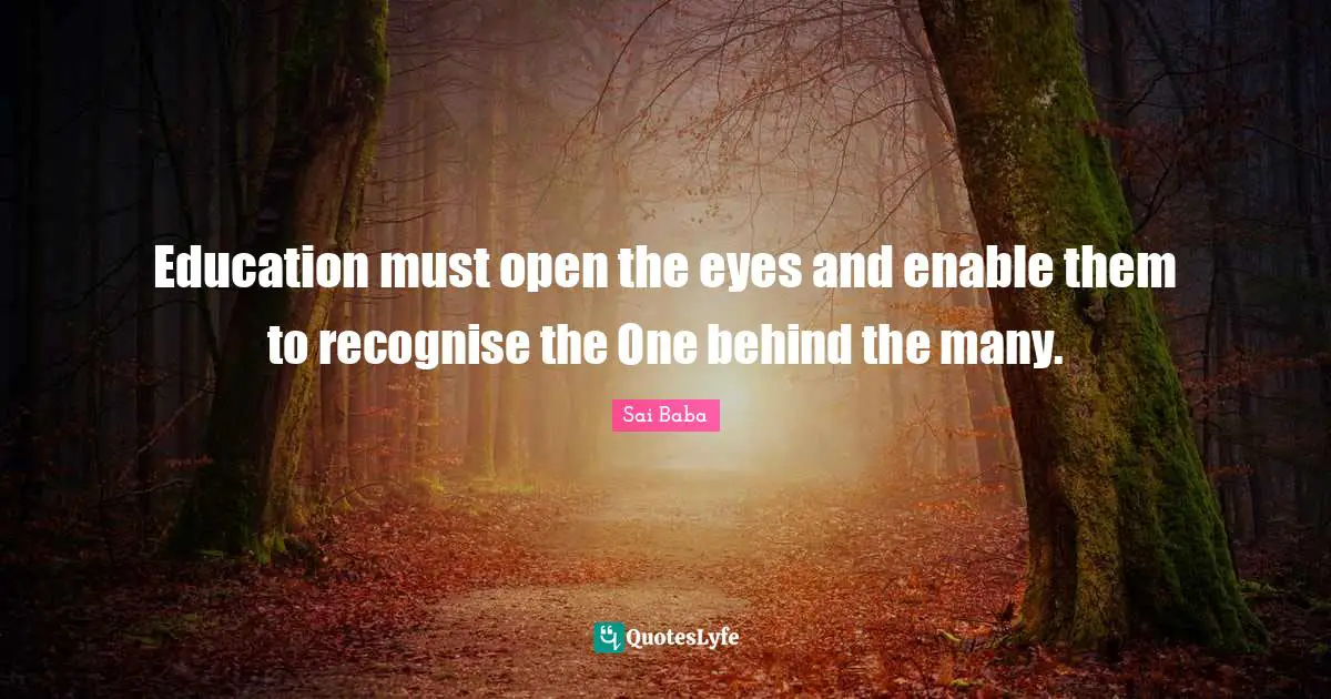 Education must open the eyes and enable them to recognise the One behind the many.