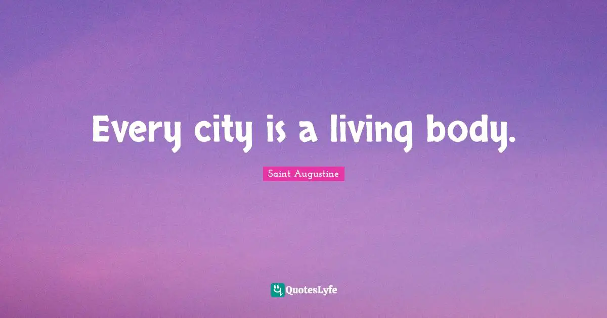 Every city is a living body.
