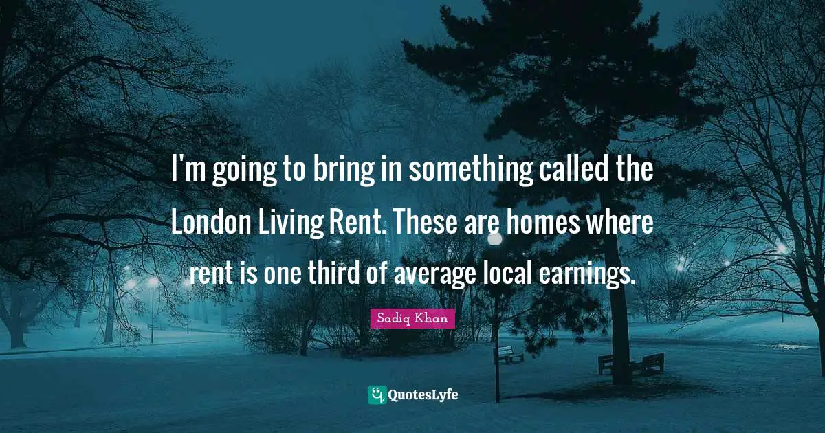 I'm going to bring in something called the London Living Rent. These are homes where rent is one third of average local earnings.
