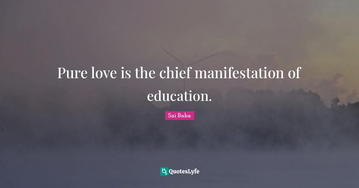 Pure love is the chief manifestation of education.