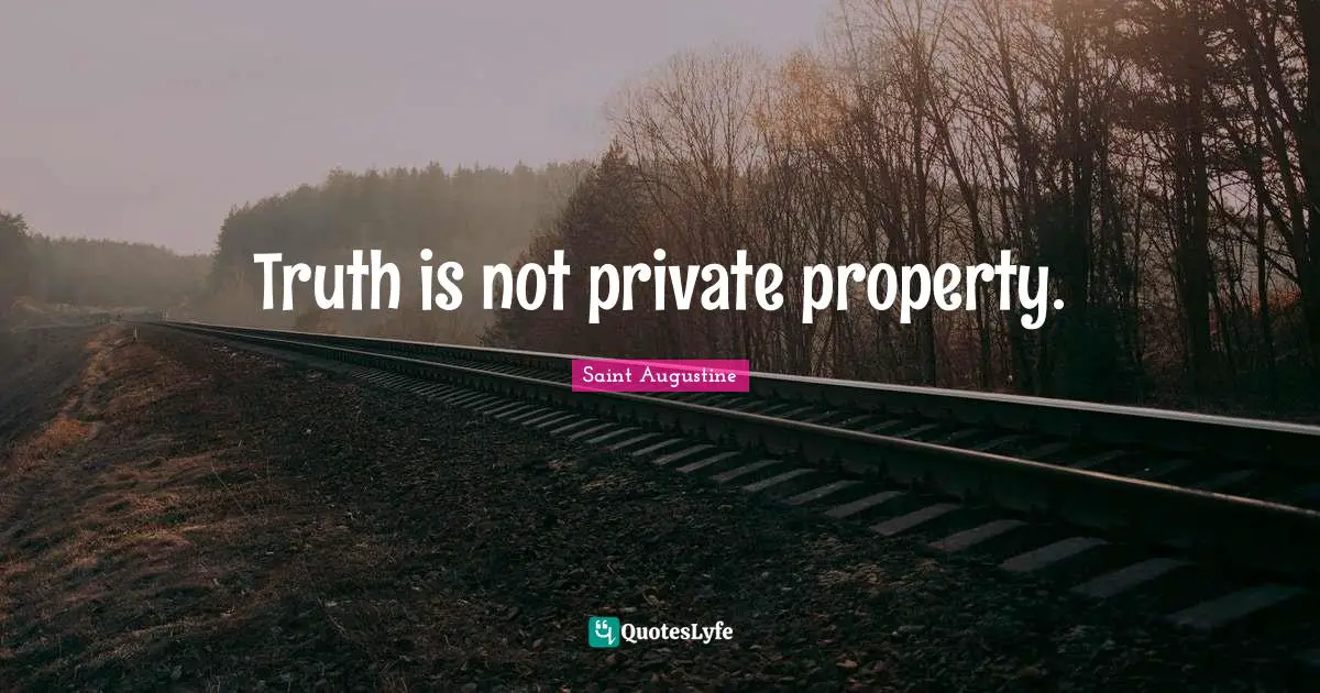 Private Property Quotes: "Truth is not private property."