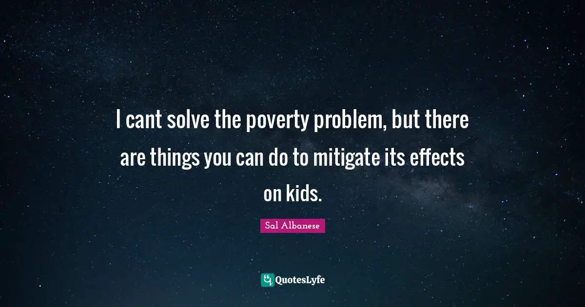 I cant solve the poverty problem, but there are things you can do to mitigate its effects on kids.