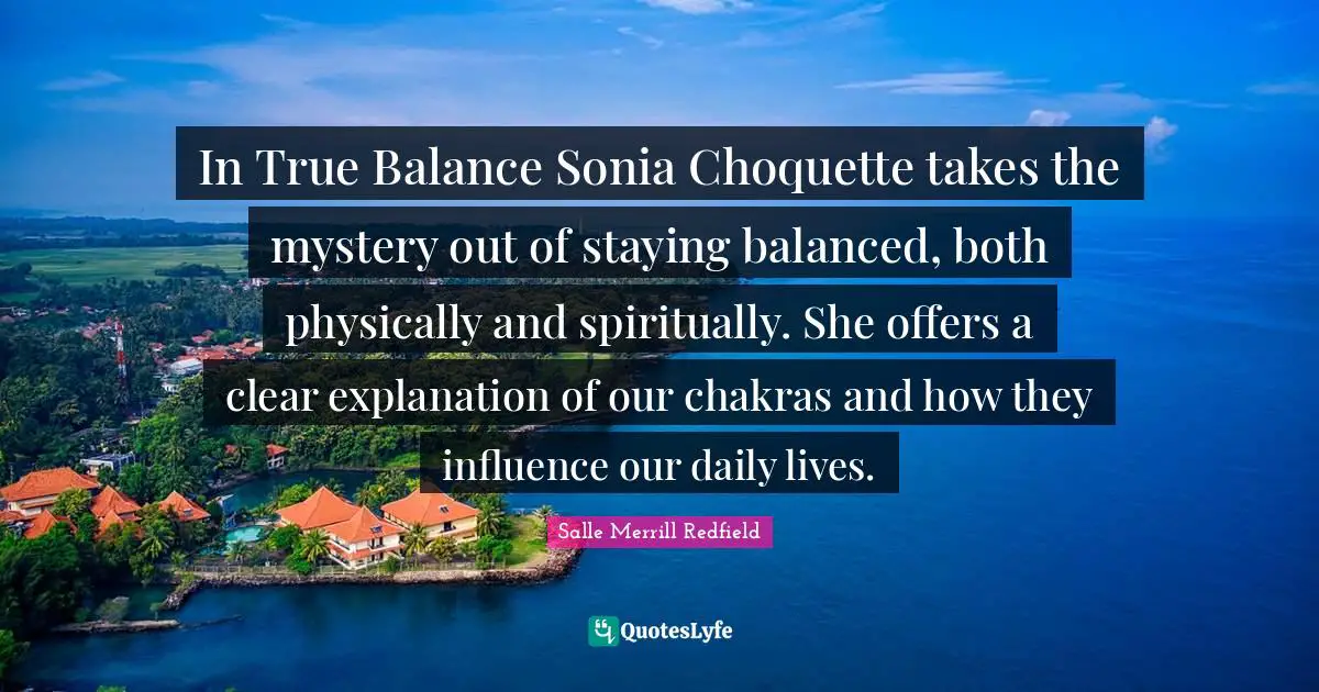In True Balance Sonia Choquette takes the mystery out of staying balanced, both physically and spiritually. She offers a clear explanation of our chakras and how they influence our daily lives.