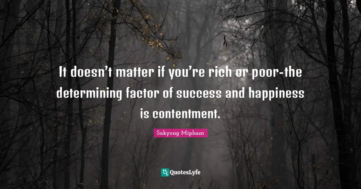 It doesn’t matter if you’re rich or poor-the determining factor of success and happiness is contentment.
