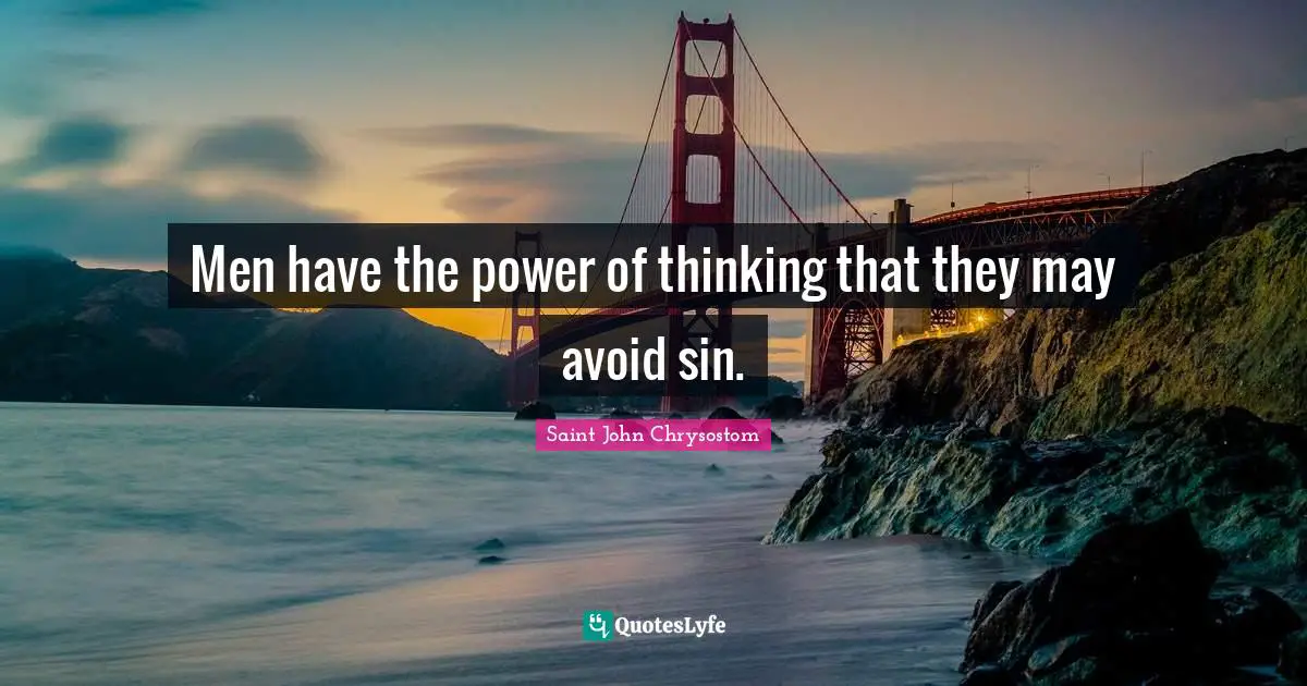 Men have the power of thinking that they may avoid sin.