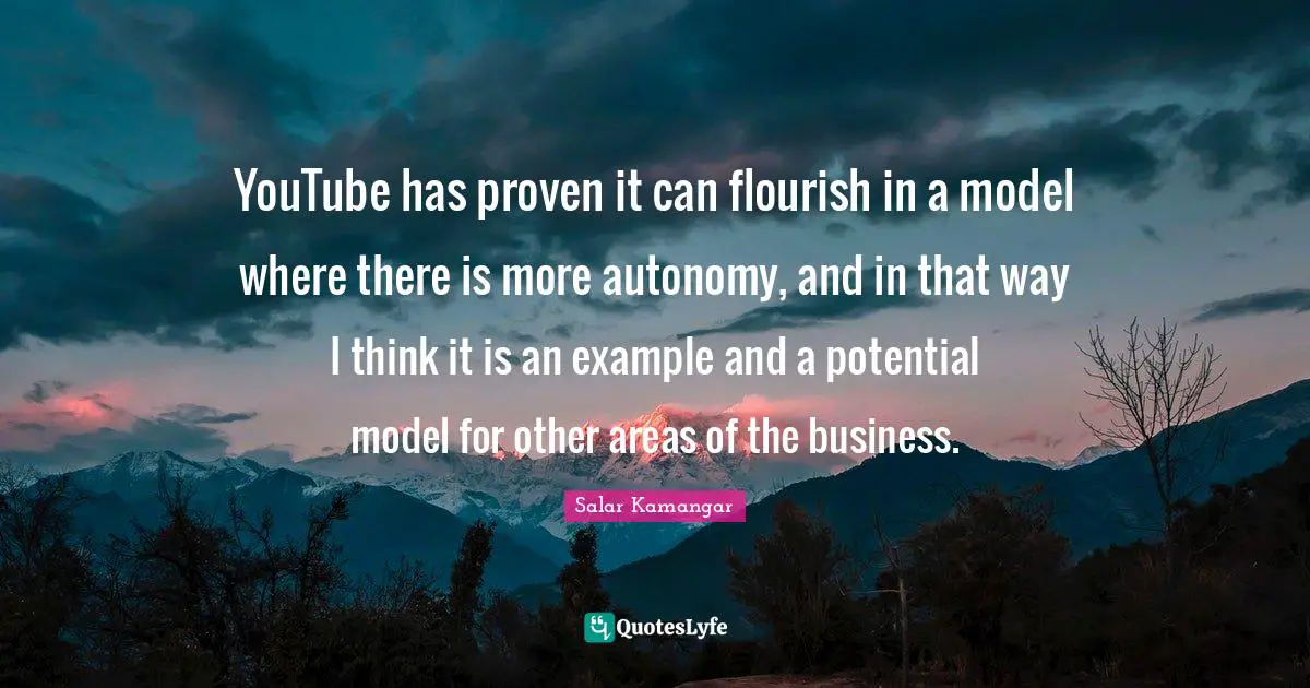 YouTube has proven it can flourish in a model where there is more autonomy, and in that way I think it is an example and a potential model for other areas of the business.