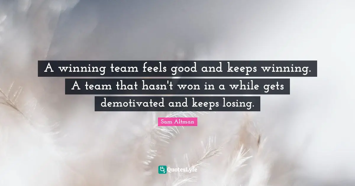 A winning team feels good and keeps winning. A team that hasn't won in a while gets demotivated and keeps losing.
