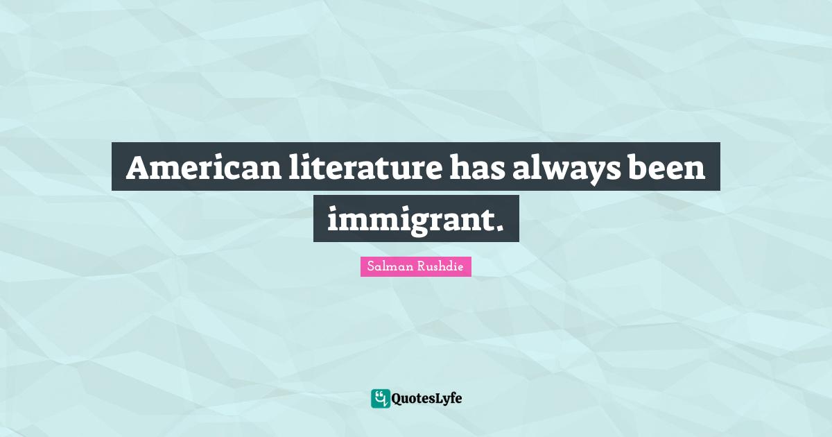 American literature has always been immigrant.