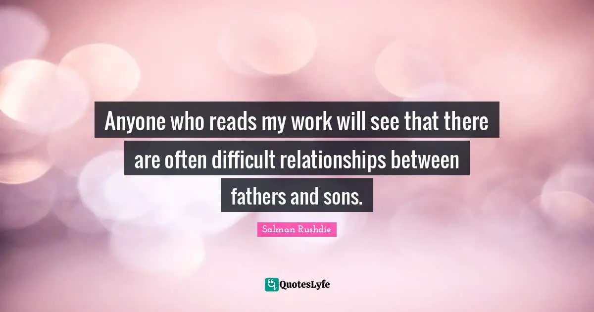 Anyone who reads my work will see that there are often difficult relationships between fathers and sons.