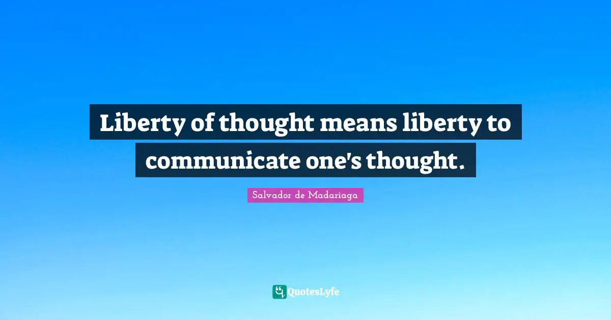 Liberty of thought means liberty to communicate one's thought.