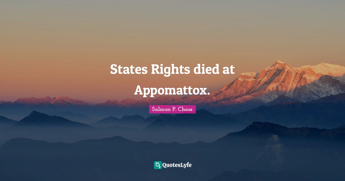 States Rights died at Appomattox.