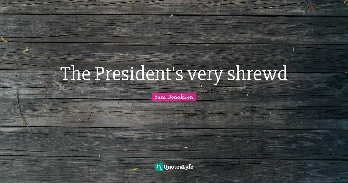 The President's very shrewd