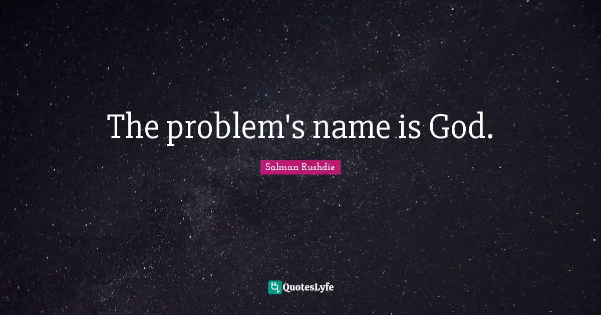The problem's name is God.