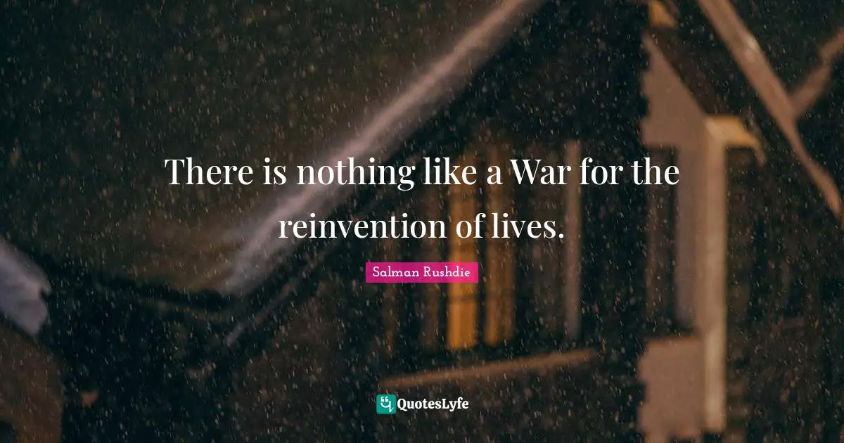 There is nothing like a War for the reinvention of lives.