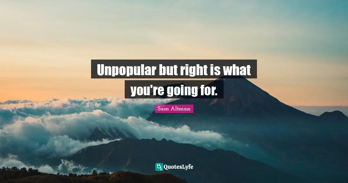 Unpopular but right is what you're going for.