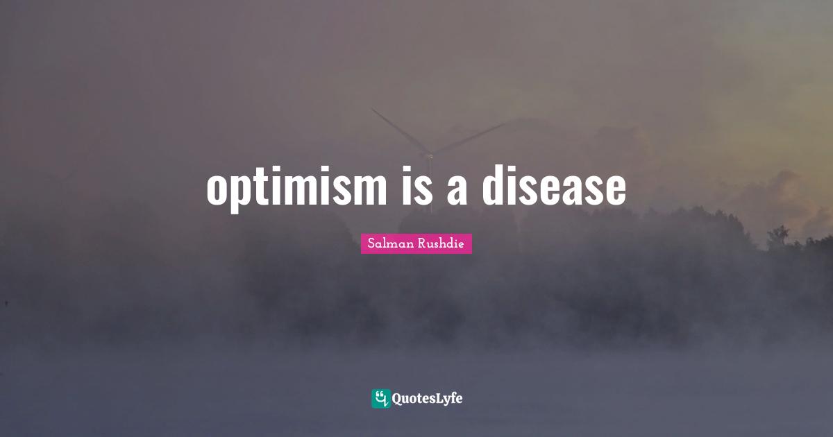 optimism is a disease