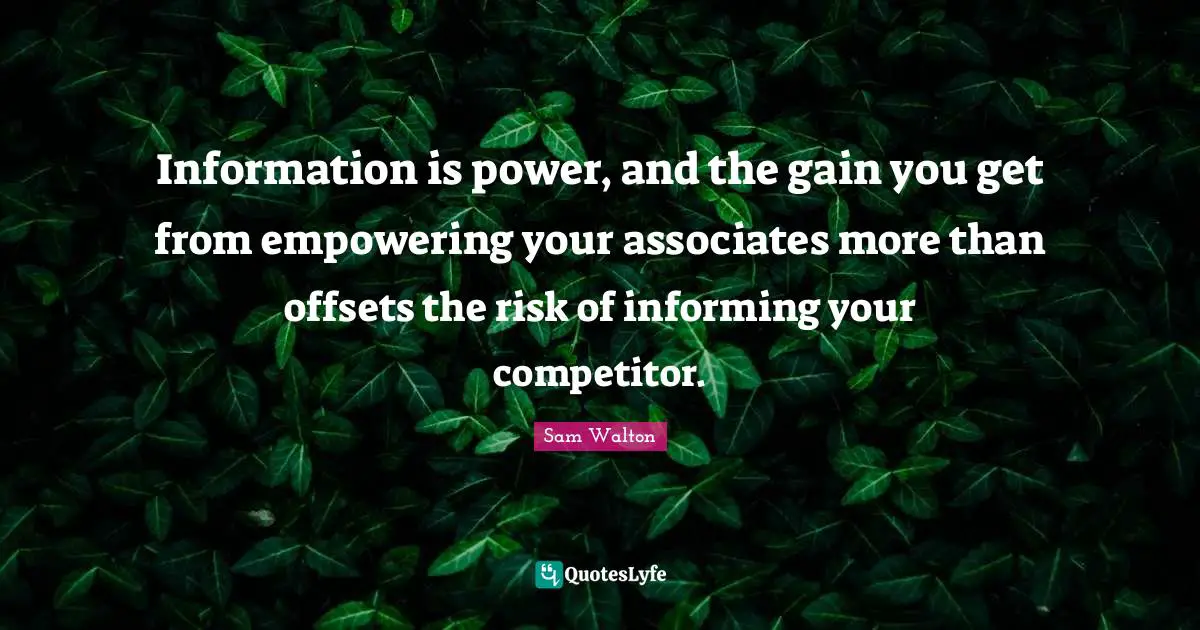 Information is power, and the gain you get from empowering your associates more than offsets the risk of informing your competitor.
