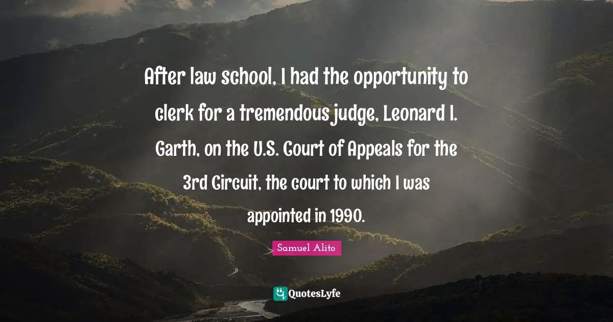 After law school, I had the opportunity to clerk for a tremendous judge, Leonard I. Garth, on the U.S. Court of Appeals for the 3rd Circuit, the court to which I was appointed in 1990.