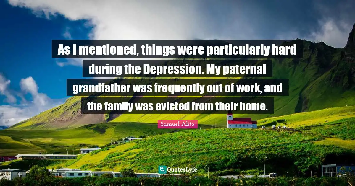 As I mentioned, things were particularly hard during the Depression. My paternal grandfather was frequently out of work, and the family was evicted from their home.