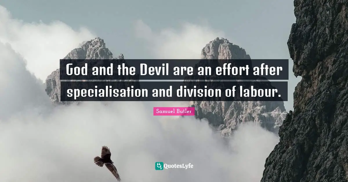 God and the Devil are an effort after specialisation and division of labour.