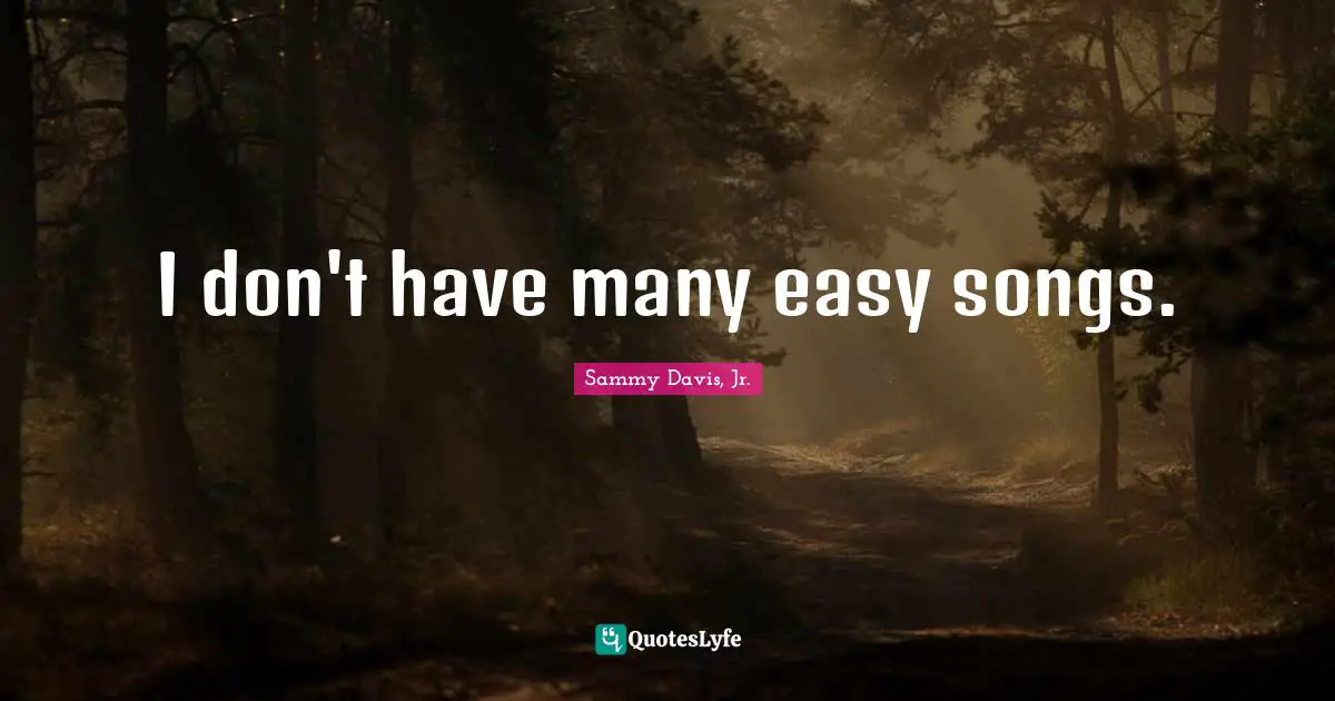 I don't have many easy songs.