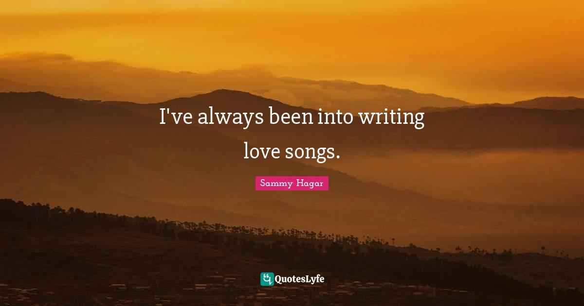 I've always been into writing love songs.