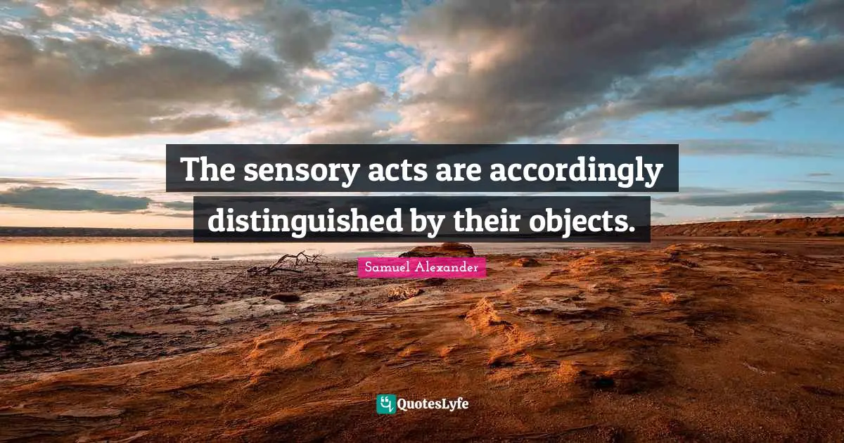 The sensory acts are accordingly distinguished by their objects.