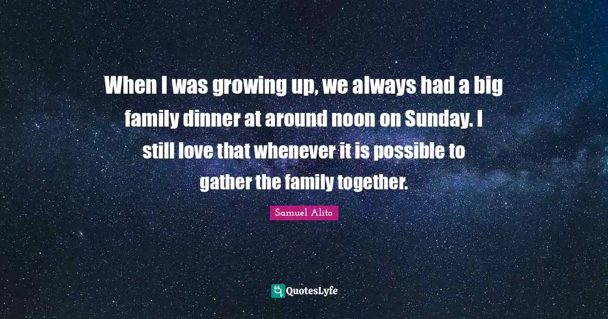 When I was growing up, we always had a big family dinner at around noon on Sunday. I still love that whenever it is possible to gather the family together.