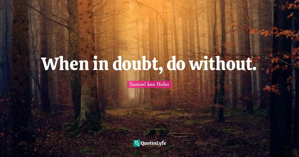 When in doubt, do without.