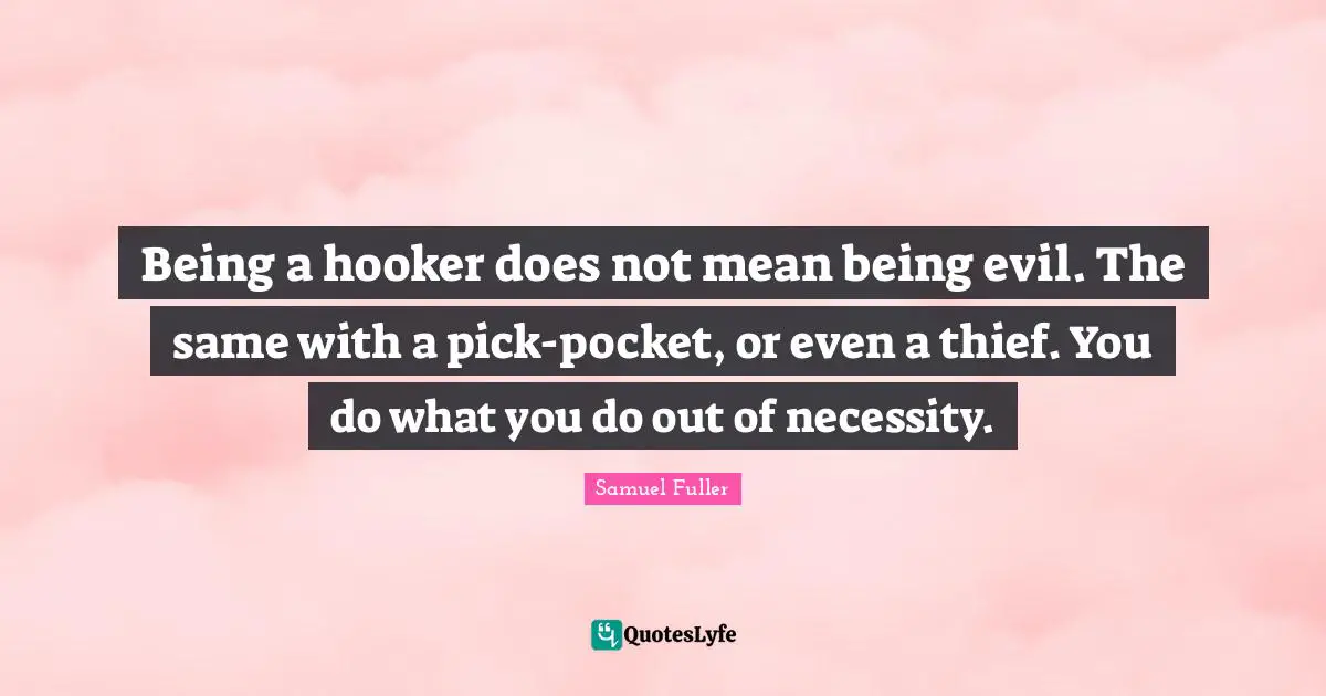 Being a hooker does not mean being evil. The same with a pick-pocket, or even a thief. You do what you do out of necessity.