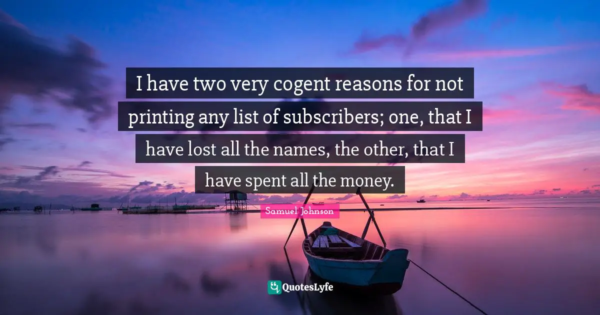 I have two very cogent reasons for not printing any list of subscribers; one, that I have lost all the names, the other, that I have spent all the money.