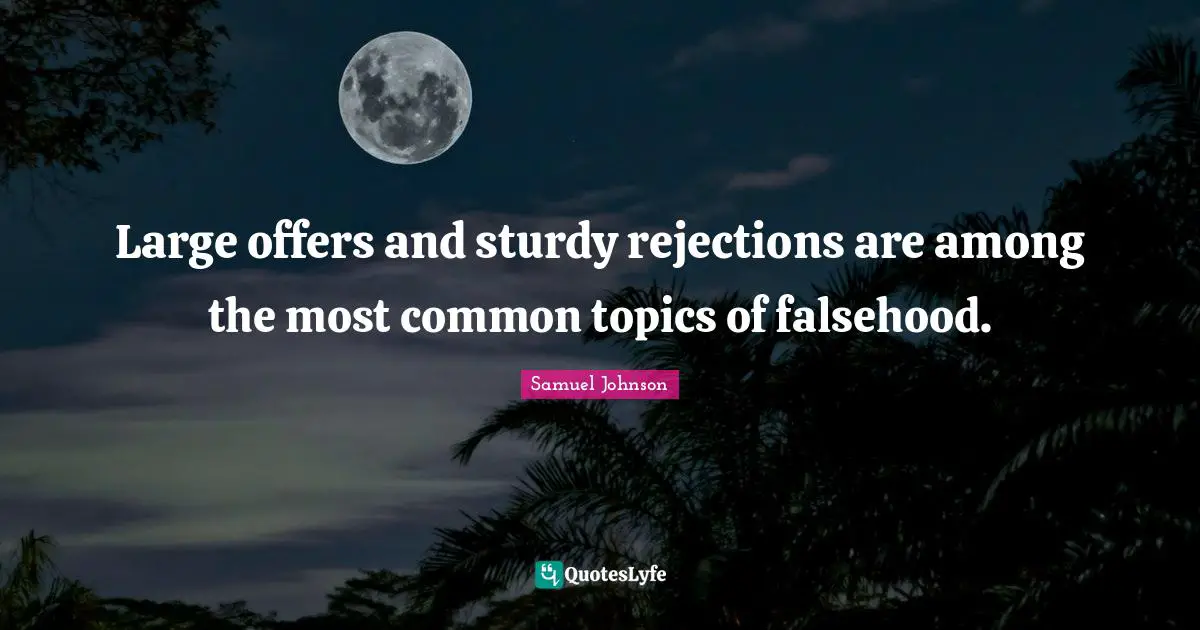 Large offers and sturdy rejections are among the most common topics of falsehood.