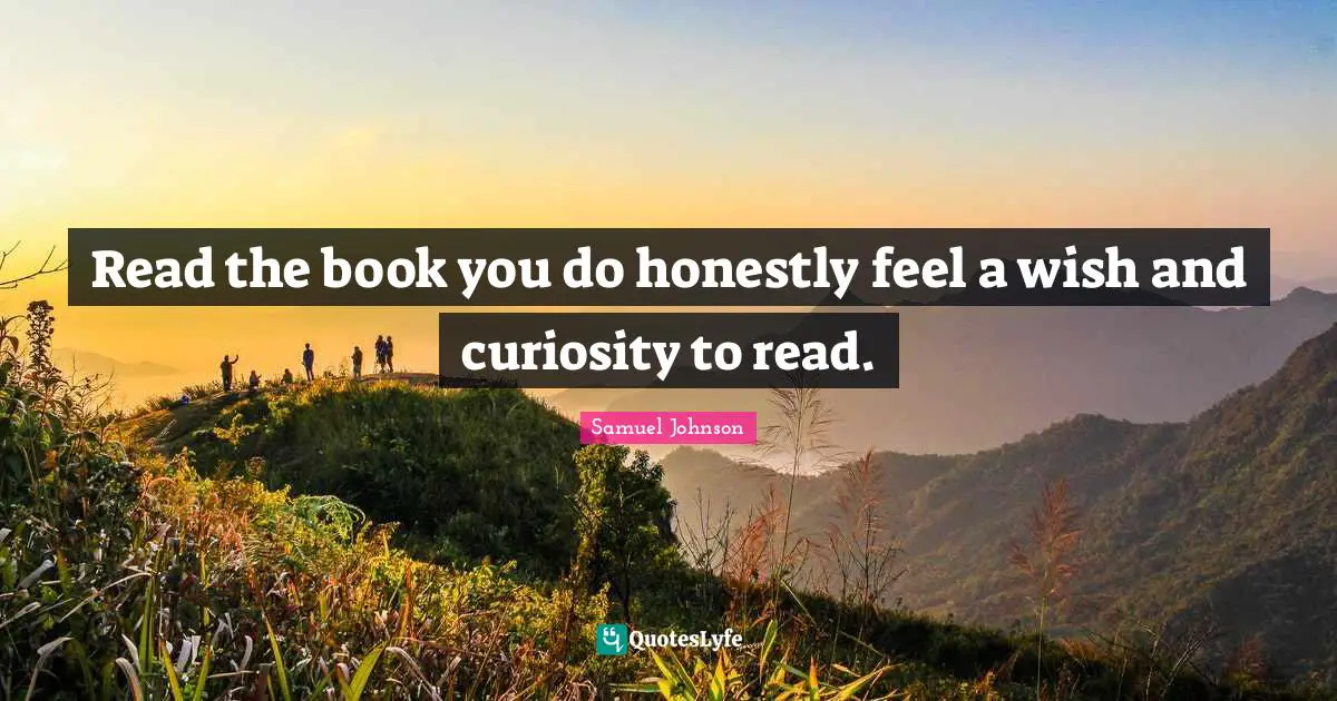 Read the book you do honestly feel a wish and curiosity to read.