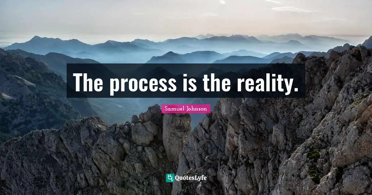 The process is the reality.