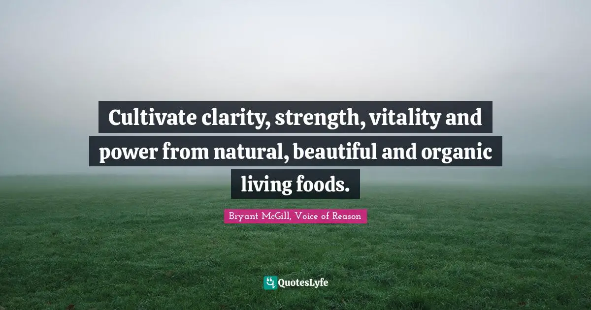 Cultivate clarity, strength, vitality and power from natural, beautiful and organic living foods.